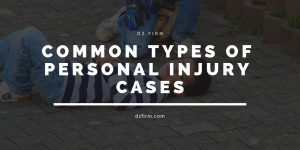 Common Types Of Personal Injury Cases - Law Office Of Dan Zohar