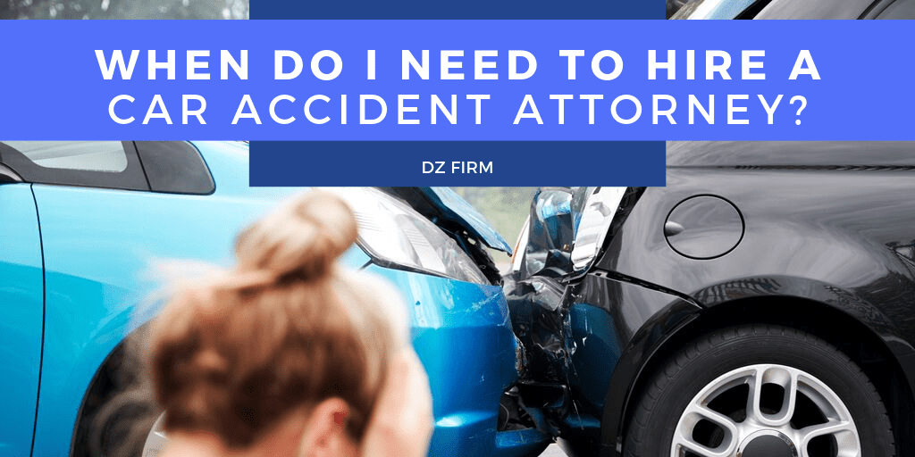 When Do I Need To Hire A Car Accident Attorney?